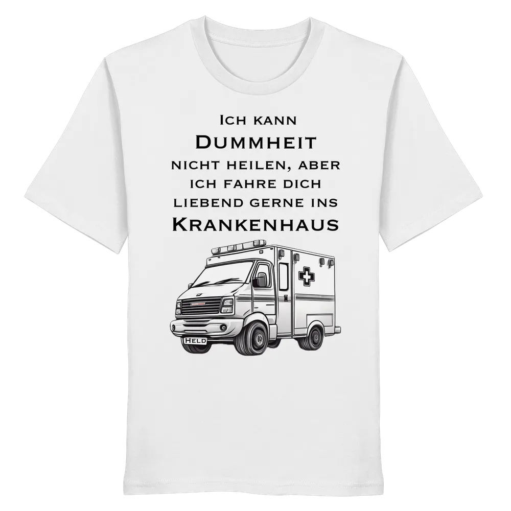 Ich kann Dummheit nicht heilen, aber ich fahre dich liebend gerne ins Krankenhaus - Rettungsdienst — Shirt in White von Personal Paramedic