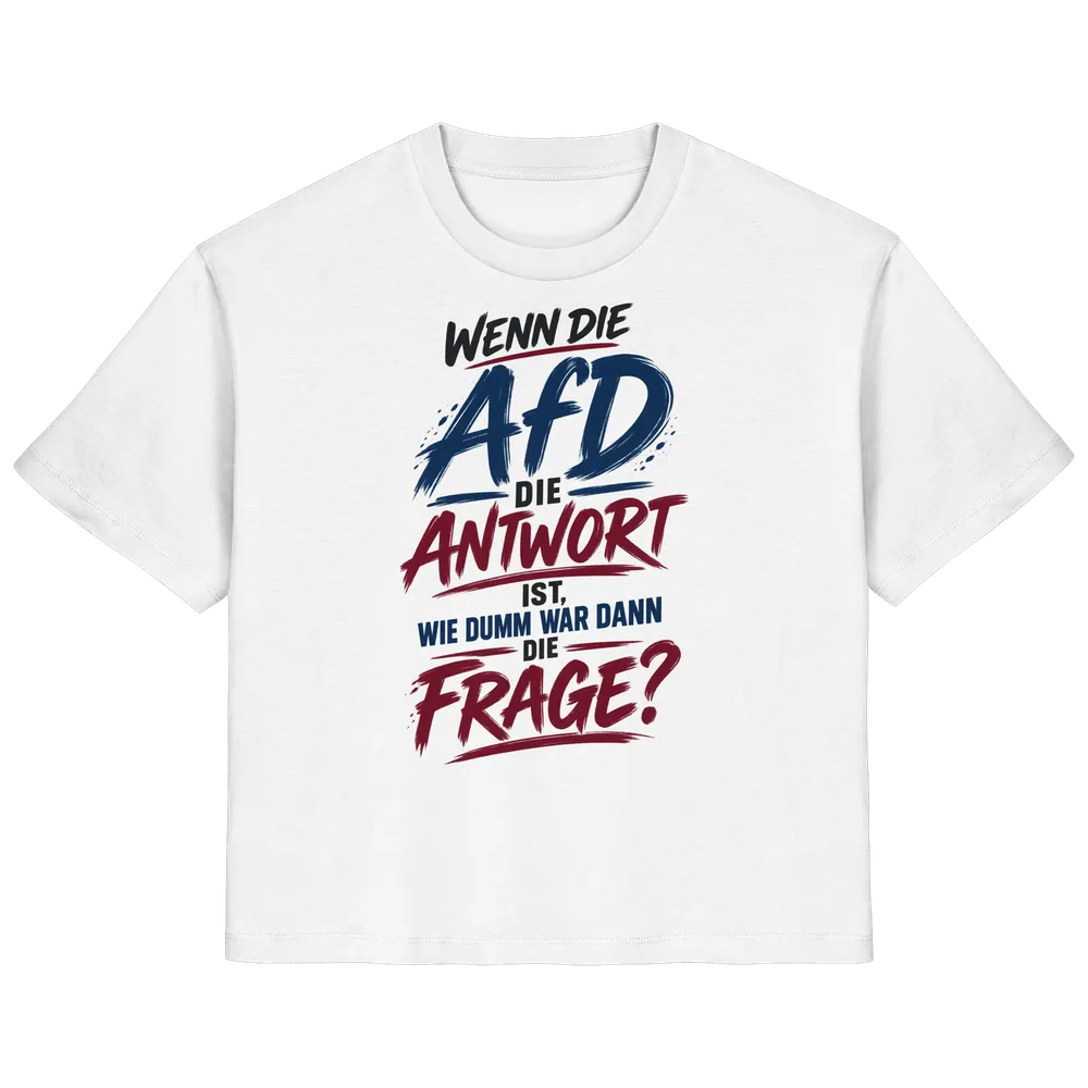 Wenn die AfD die Antwort ist, wie dumm war dann die Frage? — Ladies Organic Shirt in White von Personal Paramedic