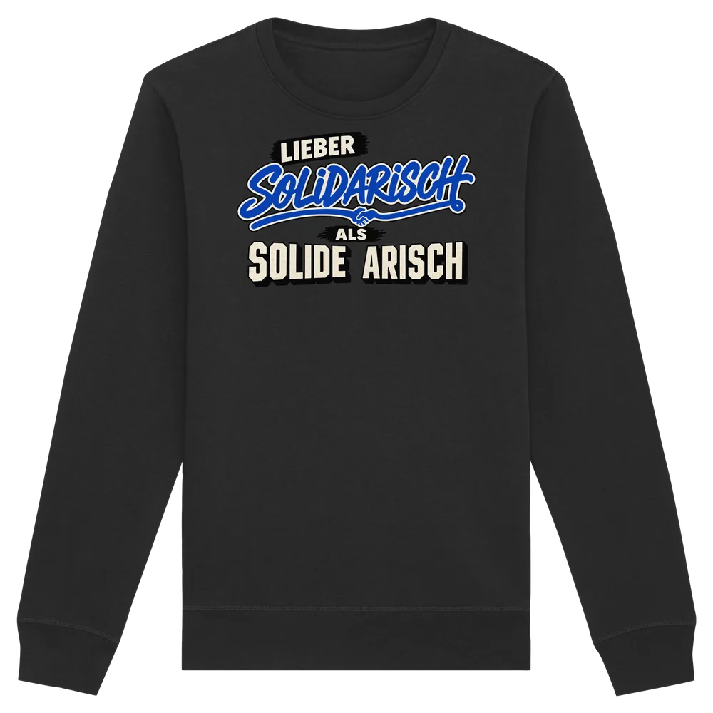 Lieber solidarisch als solide arisch — Organic Basic Unisex Sweatshirt in Black von Personal Paramedic
