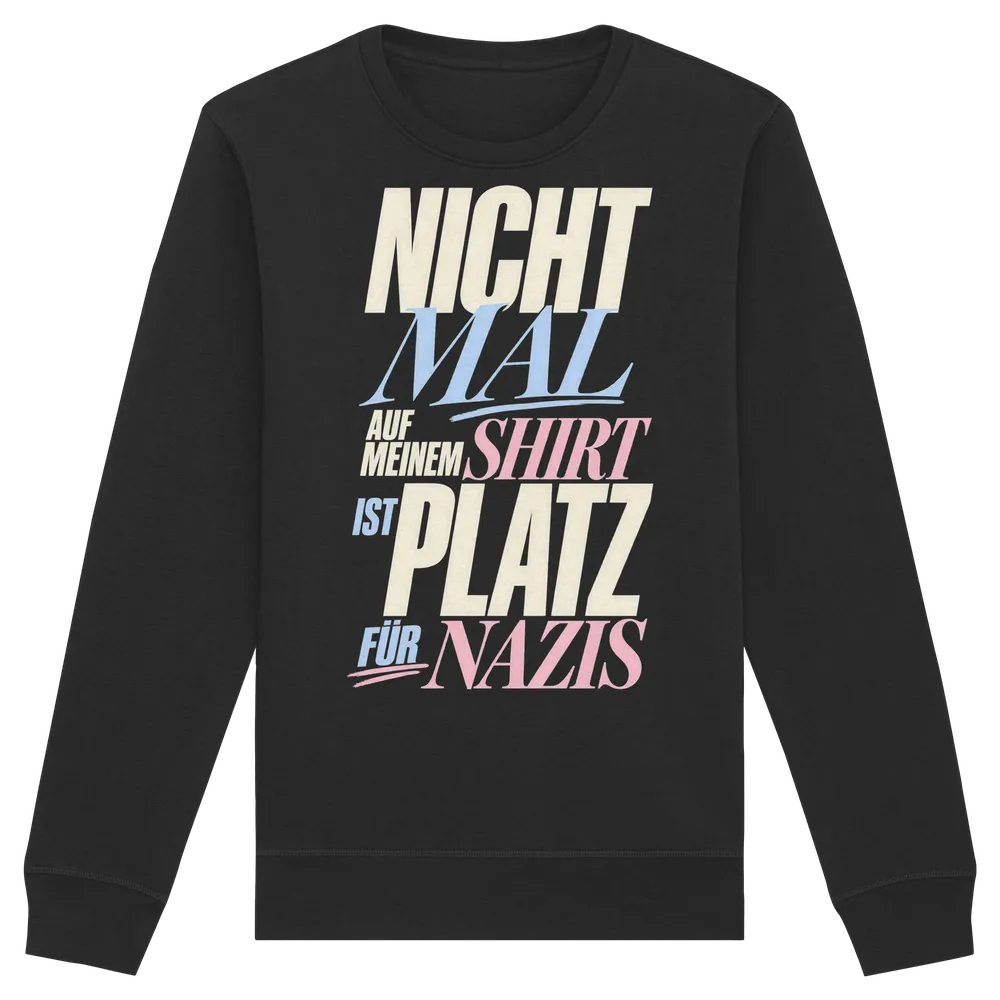 Nicht mal auf meinem Shirt ist Platz für Nazis — Organic Basic Unisex Sweatshirt in Black von Personal Paramedic