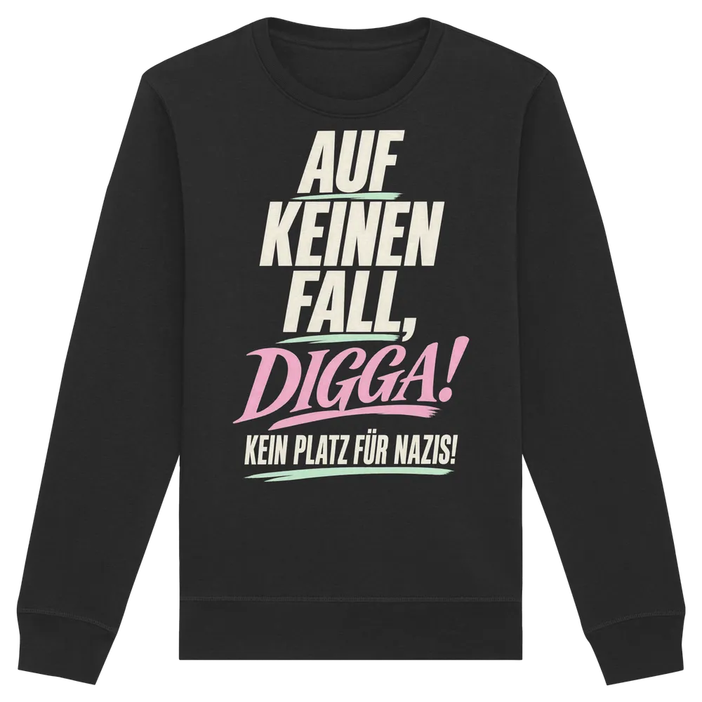 Auf keinen Fall, Digga! Kein Platz für Nazis! — Organic Basic Unisex Sweatshirt in Black von Personal Paramedic