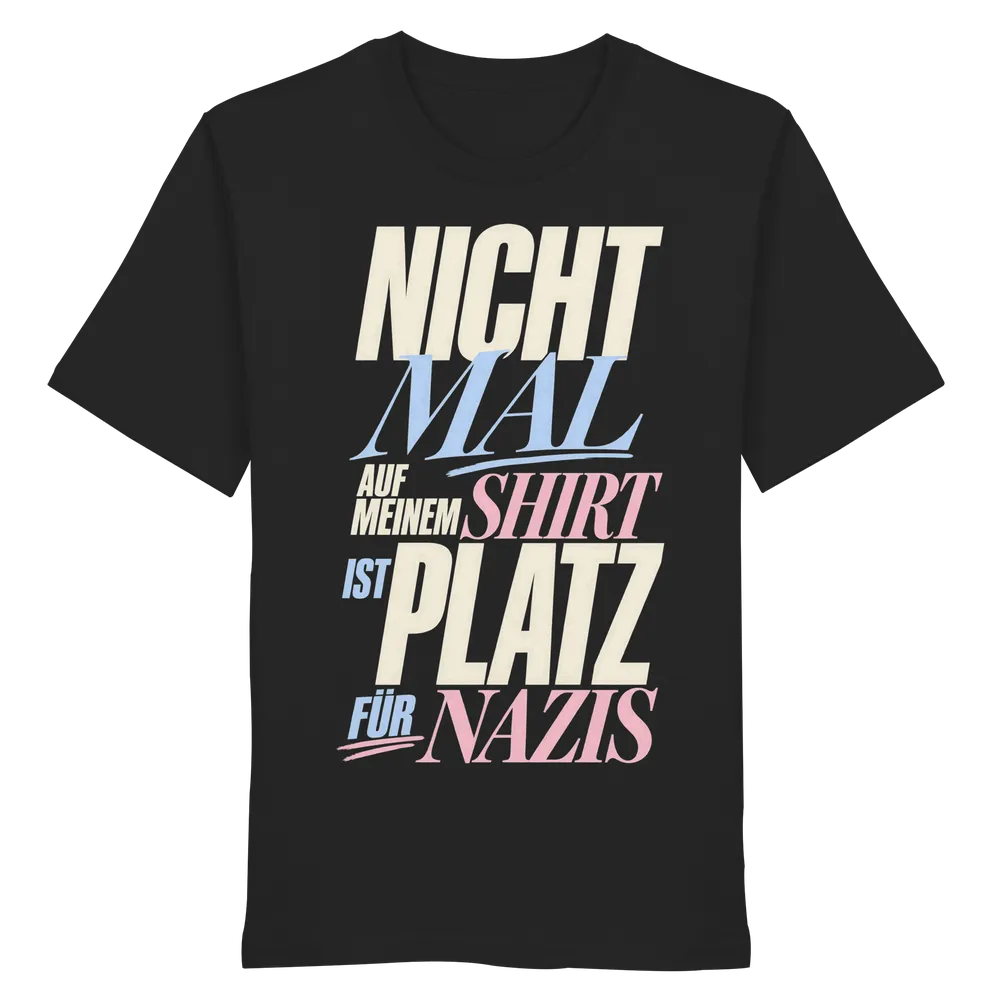 Nicht mal auf meinem Shirt ist Platz für Nazis — Organic Shirt in Black von Personal Paramedic