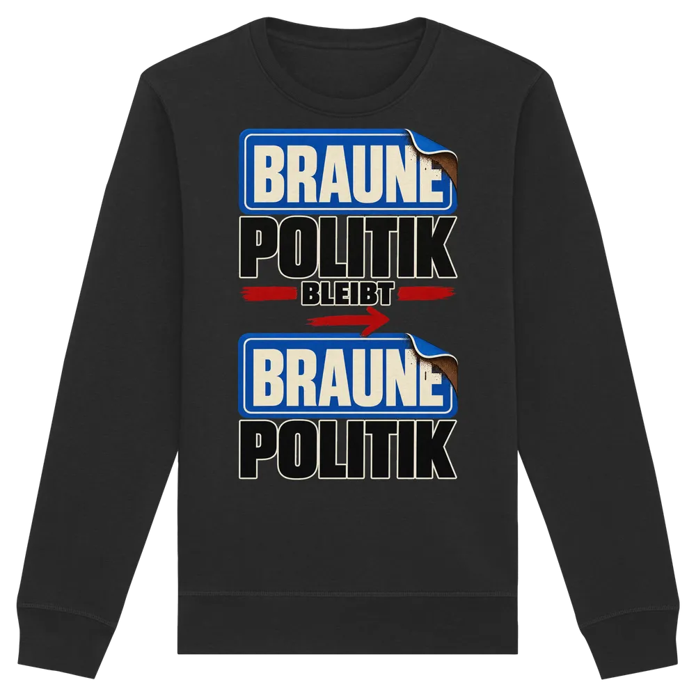 Braune Politik bleibt braune Politik — Organic Basic Unisex Sweatshirt in Black von Personal Paramedic
