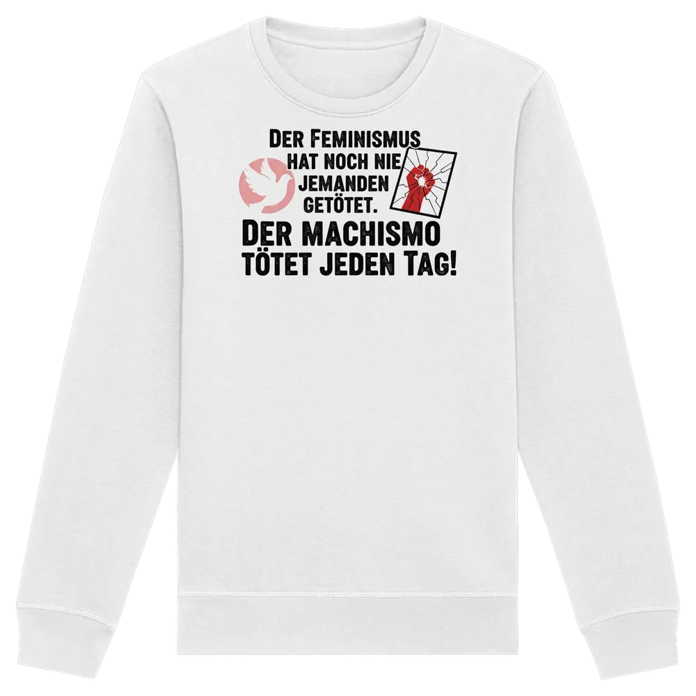 Der Feminismus hat noch nie jemanden getötet. Der Machismo tötet jeden Tag! - Frauenrechte — Sweatshirt in White von Personal Paramedic