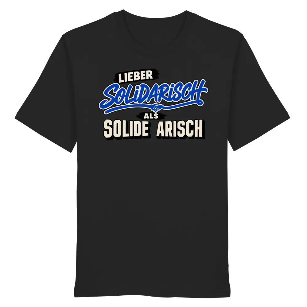 Lieber solidarisch als solide arisch — Organic Shirt in Black von Personal Paramedic