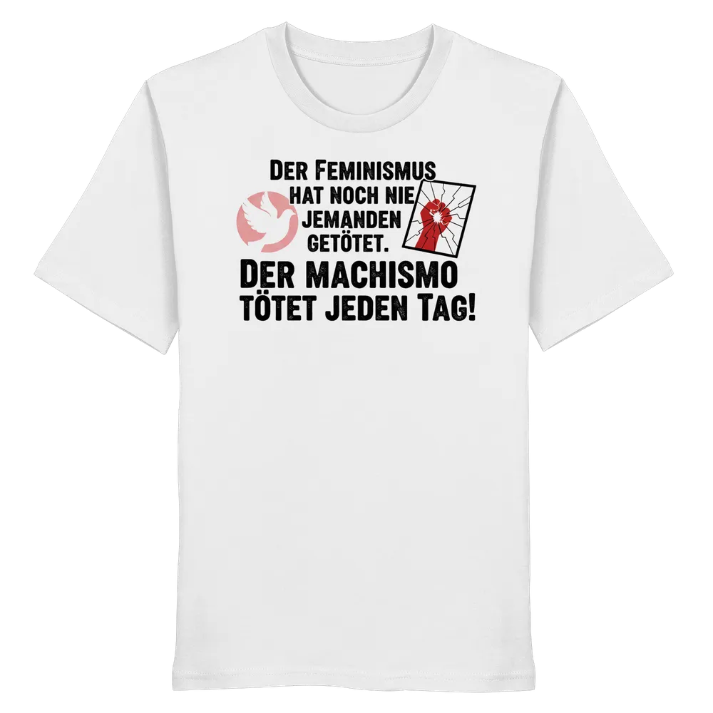 Der Feminismus hat noch nie jemanden getötet. Der Machismo tötet jeden Tag! - Frauenrechte — Shirt in White von Personal Paramedic