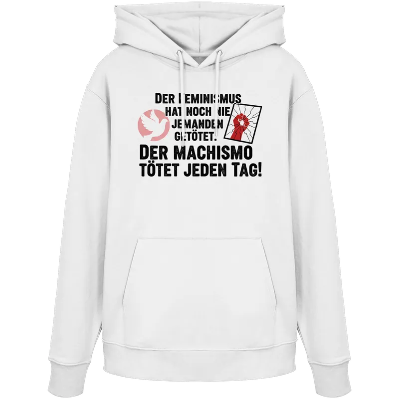 Der Feminismus hat noch nie jemanden getötet. Der Machismo tötet jeden Tag! - Frauenrechte — Organic Hoodie in White von Personal Paramedic
