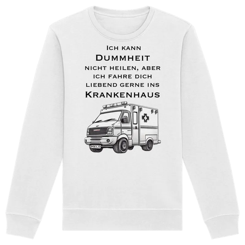 Ich kann Dummheit nicht heilen, aber ich fahre dich liebend gerne ins Krankenhaus - Rettungsdienst — Sweatshirt in White von Personal Paramedic