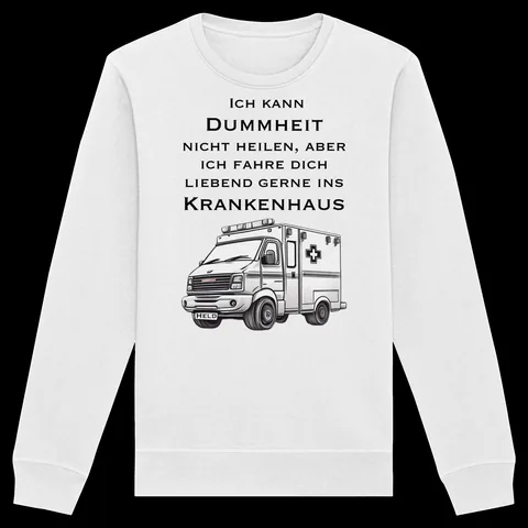 Ich kann Dummheit nicht heilen, aber ich fahre dich liebend gerne ins Krankenhaus - Rettungsdienst — Sweatshirt von Personal Paramedic