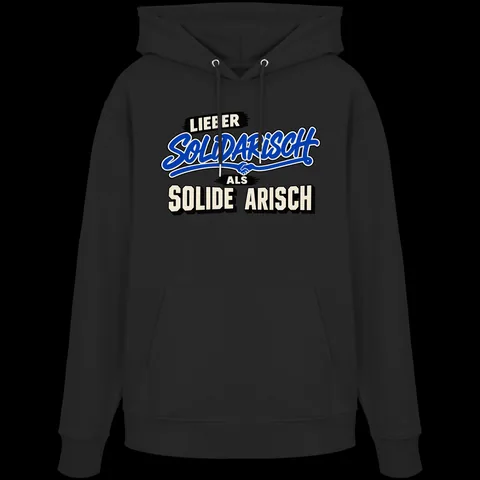 Lieber solidarisch als solide arisch — Organic Hoodie von Personal Paramedic