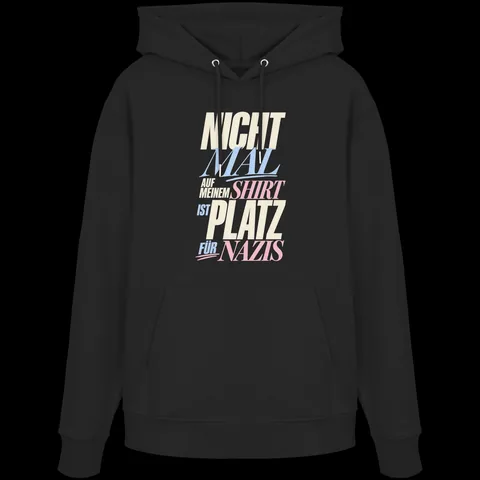 Nicht mal auf meinem Shirt ist Platz für Nazis — Organic Hoodie von Personal Paramedic